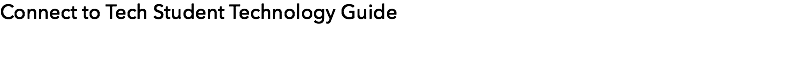 Connect to Tech Student Technology Guide